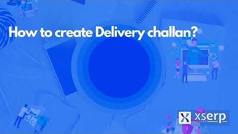 How can I create a deliver challan in Xs Erp?