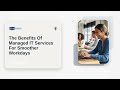 The Benefits Of Managed IT Services For Smoother Workdays