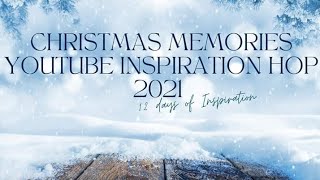 Christmas Memories Inspiration YouTube hop 2021 (non-traditional colors)