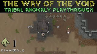 THE WAY OF THE VOID - Vanilla Rimworld Anomaly TRIBAL Ep 01