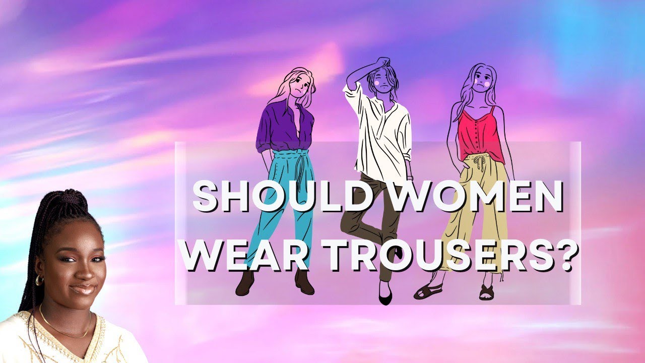 Should Women Wear Trousers? 