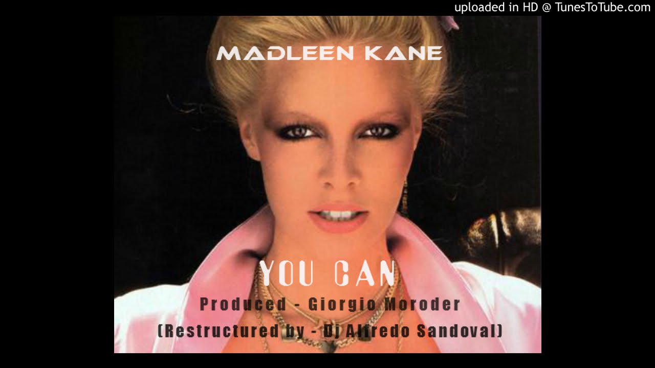 Madleen Kane - You Can - (Produced Giorgio Moroder) restructured by Dj Alfredo Sandoval.