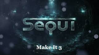 Sequi - Make It 3