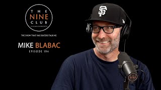 Mike Blabac | The Nine Club With Chris Roberts  Episode 194