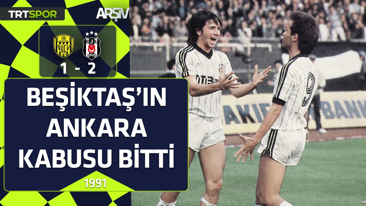 Ankaragücü - Beşiktaş: 1-2 (1991-92 sezonu) Beşiktaş'ın Ankara kabusu bitti