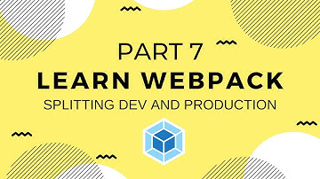 Learn Webpack Pt. 7: Splitting Dev & Production