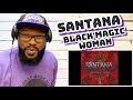 Santana - Black Magic Woman | REACTION