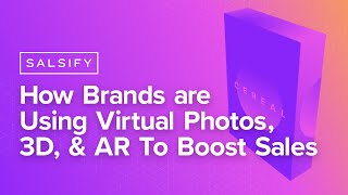 How Brands Use Virtual Photography, 3D, and Augmented Reality (AR) To Boost Sales