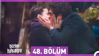 Bizim Hikaye 48 Bölüm