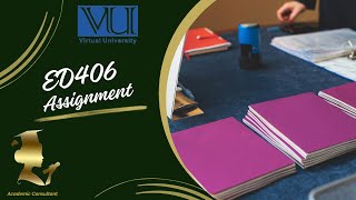 EDU406 Assignment 1 Solution | Fall Semester 2024 | Critical Thinking and Reflective Practice