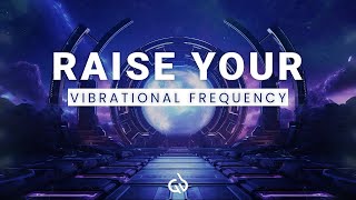 High Vibrational Frequency Music: Music to Raise Your Vibrational Frequency