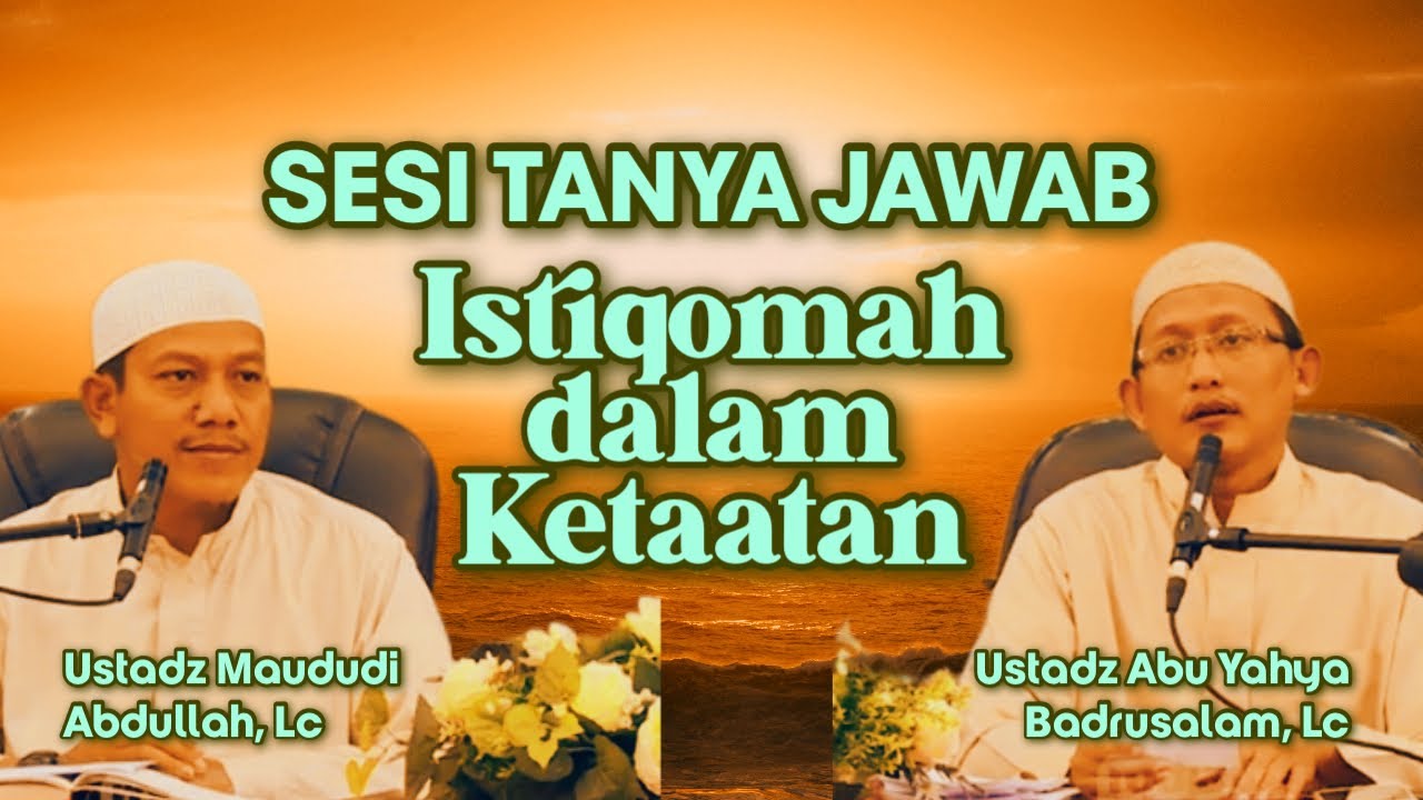 26 MENIT SESI TANYA JAWAB - Ustadz Abu Yahya Badrusalam, Lc dan Ustadz Maududi Abdullah, Lc
