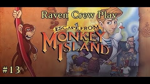 Raven Crew Plays: Escape From Monkey Island Pt13