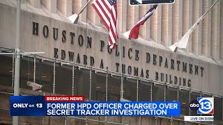 Former HPD officer charged over secret tracker investigation