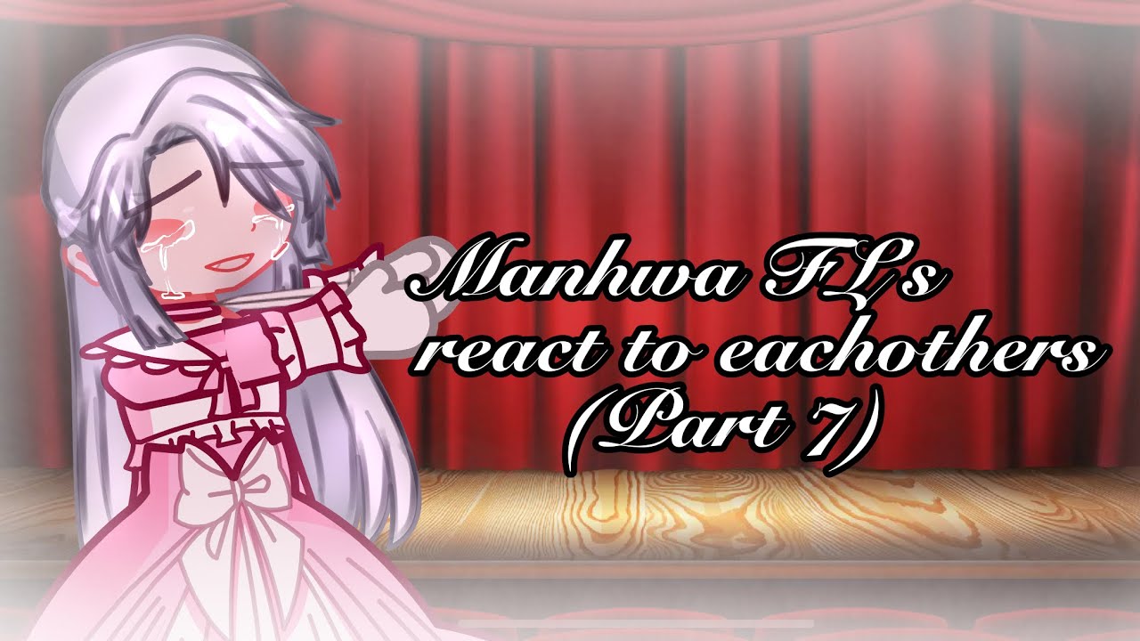 Manhwa FL's react to Eachothers(PART 7)(Jubellian Floyen)(Father I Don't Want To Get Married)(GL2)