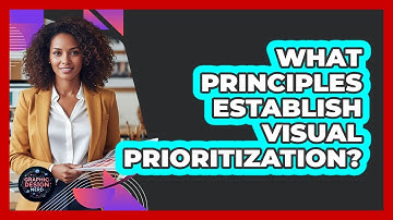 What Principles Establish Visual Prioritization?