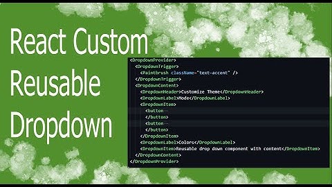 How to create a custom reusable dropdown component in react like radix & Shadcn