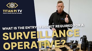 What is the entry level kit required for a surveillance operative