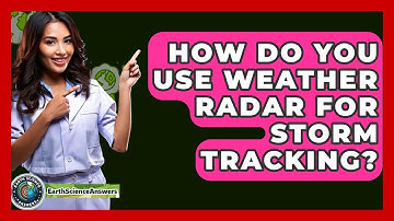 How Do You Use Weather Radar For Storm Tracking? - Earth Science Answers