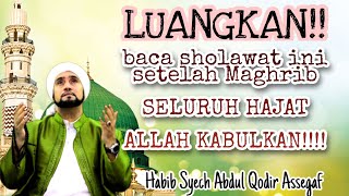 Sholawat 100x kabulkan HAJAT! | ijazah Habib Syech Abdul Qadir Assegaf