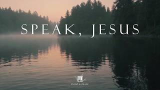 SPEAK, JESUS - Soaking Worship Instrumental | Time With God
