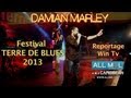 Concert - DAMIAN MARLEY (Jamaica) - Festival Terre de Blues 2013 (reportage Win Tv)