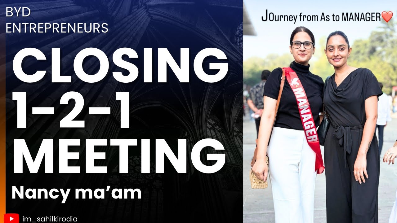 🔥 Closing 1-2-1 Meeting | Journey from Assistant to MANAGER | Nancy Ma’am | BYD Entrepreneurs