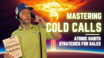Mastering Cold Calls Unveiling the Secrets to Atomic Habits