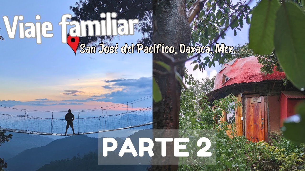 🍄 visitando SAN JOSÉ DEL PACÍFICO | parte 2☁️☁️🏠🌲☮️