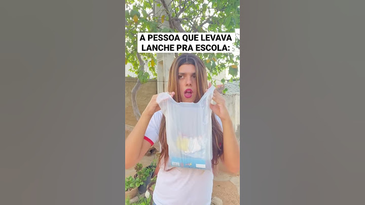 A PESSOA QUE LEVA LANCHE PRA ESCOLA