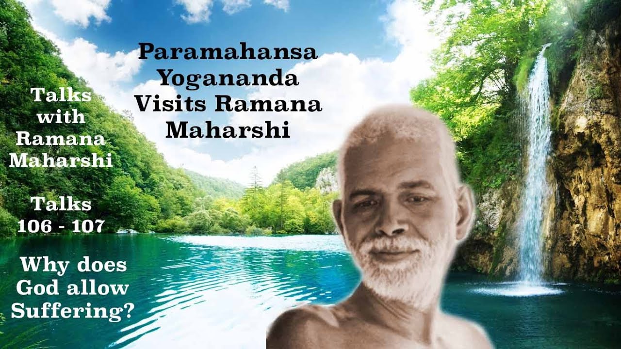 TALKS WITH RAMANA MAHARSHI(106-107) YOGANANDA VISITS. WHY DOES GOD ...