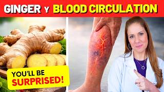 GINGER and POOR CIRCULATION - This is what IMPRESSED the MOST - See what happens!