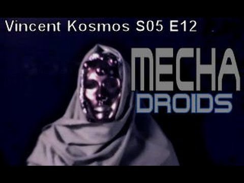 Vincent Kosmos - S05E12 - MechaDroids