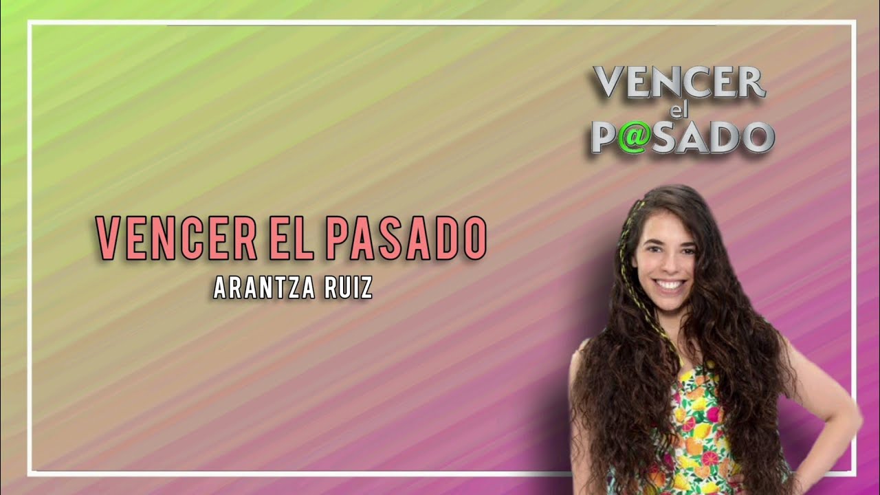 Vencer el Pasado - Arantza Ruiz | Letra | Vencer El Pasado - YouTube