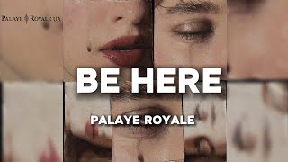 Details PALAYE ROYALE - Be Here (Lyrics) Update
