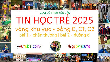 Giải đề thi tin học trẻ vòng khu vực 2025