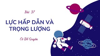 Bài 37: Lực hấp dẫn và trọng lượng- KHTN lớp 6- sách Chân trời sáng tạo [OLM.VN]