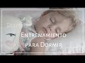 Entrenamiento para Dormir / Enséñale a tu bebe a dormir toda la noche