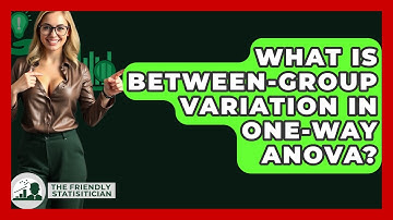 What Is Between-Group Variation In One-Way ANOVA? - The Friendly Statistician