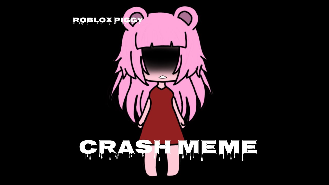 Crash Meme Roblox Piggy Gacha Life Kinda Lazy Youtube - gacha life but in roblox why youtube