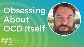 Obsessing About OCD Itself