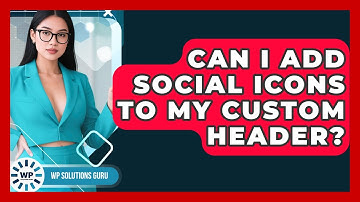 Can I Add Social Icons to My Custom Header? | WP Solutions Guru News