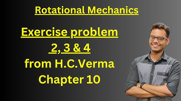 10.9 - H.C.Verma Exercise Question - 2, 3 & 4 | Rotational Mechanics #jee #physics #hcverma