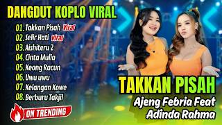 Ajeng Febria Ft Adinda Rahma  Takkan Pisah  Selir Hati  Aishiteru 2  Dangdut Koplo Viral 2026