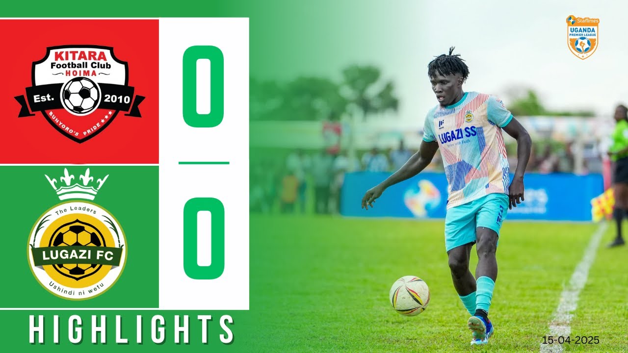 HIGHLIGHTS | Kitara FC 0 - 0 Lugazi FC (15 April, 2025)