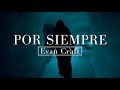 Evan Craft Por Siempre Ft Ingrid Rosario Letra mp3