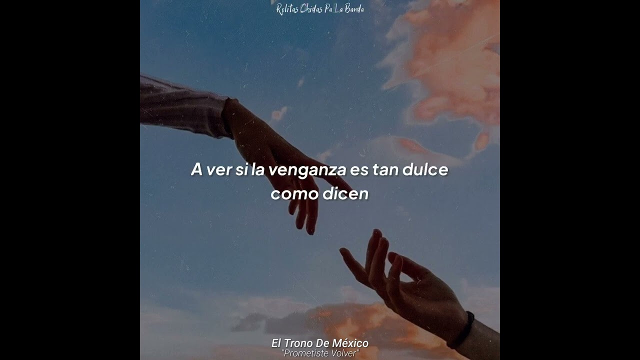 El Trono De México - Prometiste Volver (Letra)