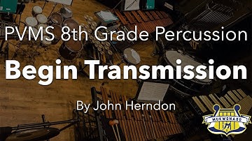 "Begin Transmission" - John Herndon | PVMS 8th Grade Percussion