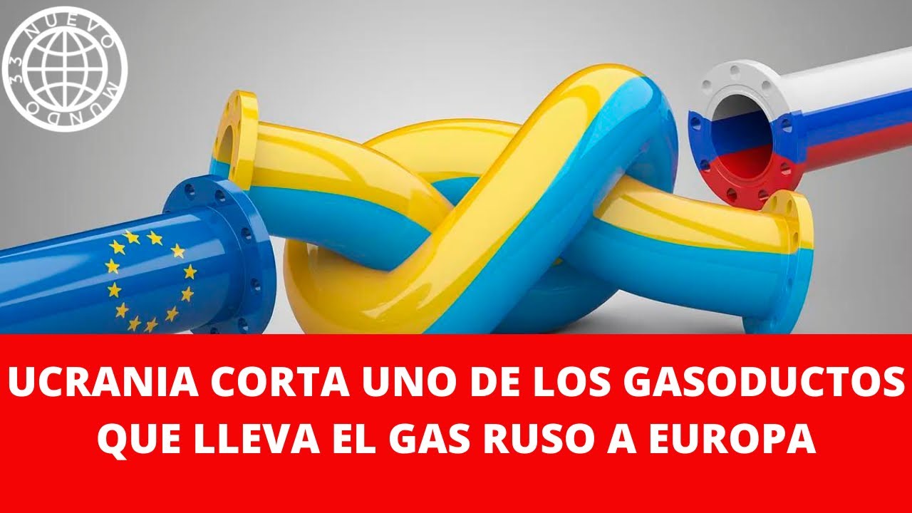 UCRANIA CORTA UNO DE LOS GASODUCTOS QUE LLEVA EL GAS RUSO A EUROPA ...