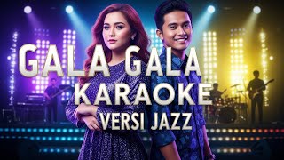 Download Lagu GALA GALA KARAOKE COVER JAZZ MP3